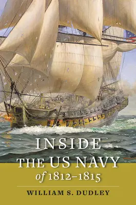 Vnútri amerického námorníctva v rokoch 1812-1815 - Inside the US Navy of 1812-1815