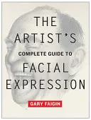 Kompletný sprievodca umelca výrazom tváre - The Artist's Complete Guide to Facial Expression