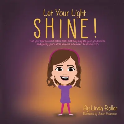 Nech vaše svetlo svieti! Nech tak svieti vaše svetlo pred ľuďmi, aby videli vaše dobré skutky a oslavovali vášho Otca, ktorý je na nebesiach. Mat - Let Your Light Shine!: Let your light so shine before men, that they may see your good works, and glorify your Father which is in heaven. Mat