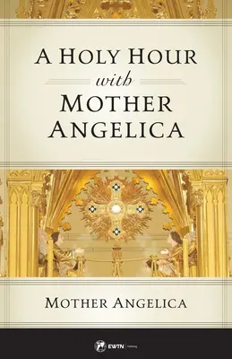 Svätá hodina s Matkou Angelikou - A Holy Hour with Mother Angelica