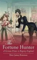 Lovec šťastia - Nemecký princ v regentskom Anglicku - Fortune Hunter - A German Prince in Regency England