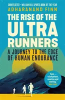 Vzostup ultrabežcov - Cesta na hranicu ľudskej vytrvalosti - Rise of the Ultra Runners - A Journey to the Edge of Human Endurance