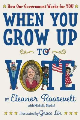 Keď vyrastiete, aby ste mohli voliť: Ako naša vláda pracuje pre vás - When You Grow Up to Vote: How Our Government Works for You