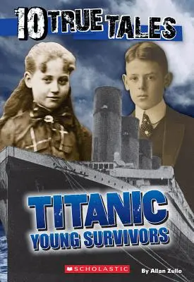 10 skutočných príbehov, Mladí preživší z Titanicu - 10 True Tales, Titanic Young Survivors