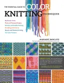 Základný sprievodca technikami farebného pletenia: Viacfarebné priadze, hladké a štruktúrované pruhy, entrélac a dvojité pletenie, navliekanie a intarzia, - The Essential Guide to Color Knitting Techniques: Multicolor Yarns, Plain and Textured Stripes, Entrelac and Double Knitting, Stranding and Intarsia,