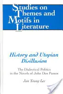 História a utopická dezilúzia: Dialektická politika v románoch Johna DOS Passosa - History and Utopian Disillusion: The Dialectical Politics in the Novels of John DOS Passos