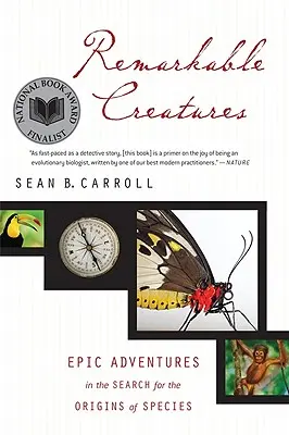 Pozoruhodné bytosti: Epické dobrodružstvá pri hľadaní pôvodu druhov - Remarkable Creatures: Epic Adventures in the Search for the Origins of Species