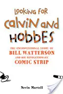 Hľadám Calvina a Hobbesa: Netradičný príbeh Billa Wattersona a jeho revolučného komiksu - Looking for Calvin and Hobbes: The Unconventional Story of Bill Watterson and His Revolutionary Comic Strip