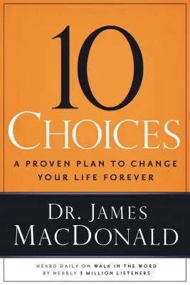 10 možností: A proven Plan to Change Your Life Forever (Osvedčený plán, ako navždy zmeniť svoj život) - 10 Choices: A Proven Plan to Change Your Life Forever