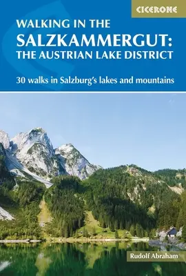 Prechádzky po Salzkammergut: Rakúska jazerná oblasť - 30 prechádzok po jazerách a horách v Salzbursku vrátane Dachsteinu - Walking in the Salzkammergut: the Austrian Lake District - 30 walks in Salzburg's lakes and mountains, including the Dachstein