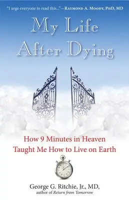 Môj život po smrti: Ako ma 9 minút v nebi naučilo, ako žiť na zemi - My Life After Dying: How 9 Minutes in Heaven Taught Me How to Live on Earth