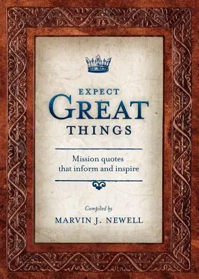 Očakávajte veľké veci: Misijné citáty, ktoré informujú a inšpirujú - Expect Great Things: Mission Quotes That Inform and Inspire