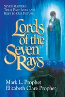 Vládcovia siedmich lúčov: Sedem majstrov: Ich minulé životy a kľúče k našej budúcnosti - Lords of the Seven Rays: Seven Masters: Their Past Lives and Keys to Our Future