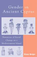 Pohlavie na starovekom Cypre: Naratívy o spoločenských zmenách na stredomorskom ostrove - Gender in Ancient Cyprus: Narratives of Social Change on a Mediterranean Island