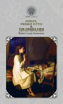 Bájky, princ Otto & veselí ľudia a iné rozprávky a bájky - Fables, Prince Otto & The Merry Men and Other Tales and Fables