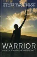 Bojovník - cesta k sebestačnosti - Warrior - A Path to Self Sovereignty