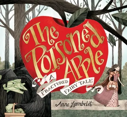 Otrávené jablko: Zlomková rozprávka - The Poisoned Apple: A Fractured Fairy Tale