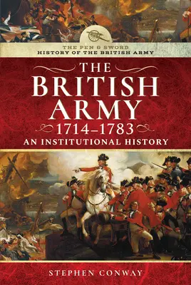 Dejiny britskej armády, 1714-1783: Inštitucionálne dejiny - History of the British Army, 1714-1783: An Institutional History