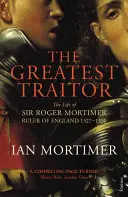 Najväčší zradca - Život sira Rogera Mortimera, 1. grófa z March - Greatest Traitor - The Life of Sir Roger Mortimer, 1st Earl of March