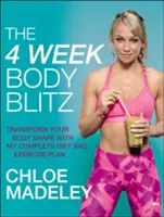 Štvortýždňový bleskový tréning tela - Premeňte tvar svojho tela s mojím kompletným plánom stravy a cvičenia - 4-Week Body Blitz - Transform Your Body Shape with My Complete Diet and Exercise Plan