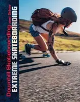 Downhill Skateboarding a iné extrémne jazdy na skateboarde - Downhill Skateboarding and Other Extreme Skateboarding