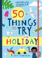 50 vecí, ktoré môžete vyskúšať na dovolenke - 50 Things to Try on Holiday
