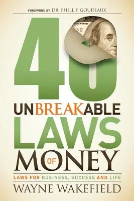 40 neporušiteľných zákonov peňazí: Zákony pre podnikanie, úspech a život - 40 Unbreakable Laws of Money: Laws for Business, Success and Life