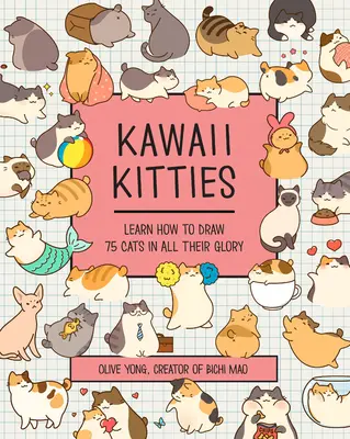 Kawaii Kitties: Naučte sa kresliť 75 mačiek v celej ich kráse - Kawaii Kitties: Learn How to Draw 75 Cats in All Their Glory