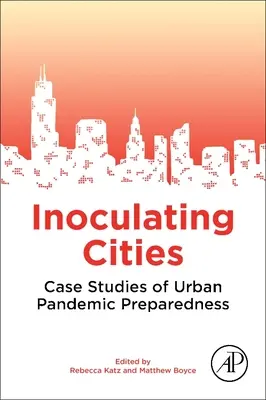 Očkovanie miest: Prípadové štúdie pripravenosti na pandémie v mestách - Inoculating Cities: Case Studies of Urban Pandemic Preparedness