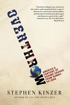 Zvrhnutie: Storočie amerických zmien režimov od Havaja po Irak - Overthrow: America's Century of Regime Change from Hawaii to Iraq
