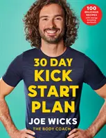 30-dňový štartovací plán - 100 chutných receptov s cvičením na zvýšenie energie - 30 Day Kick Start Plan - 100 Delicious Recipes with Energy Boosting Workouts