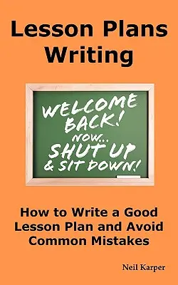 Písanie plánov vyučovacích hodín: Ako napísať dobrý plán vyučovacej hodiny a vyhnúť sa častým chybám. - Lesson Plans Writing: How to Write a Good Lesson Plan and Avoid Common Mistakes.