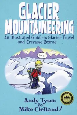 Horolezectvo na ľadovci: Ilustrovaný sprievodca po ľadovcoch a záchranou v trhlinách, revidované vydanie - Glacier Mountaineering: An Illustrated Guide To Glacier Travel And Crevasse Rescue, Revised edition