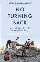 Nie je cesty späť - Život, strata a nádej vo vojnovej Sýrii - No Turning Back - Life, Loss, and Hope in Wartime Syria