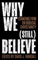 Prečo (stále) veríme: Ako pevne veríme: Ako pevne veríme v biblickom kresťanstve (We believe: Standing Firm on Biblical Christianity) - Why We (Still) Believe: Standing Firm on Biblical Christianity