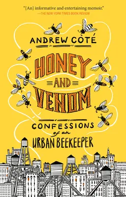 Med a jed: Spoveď mestského včelára - Honey and Venom: Confessions of an Urban Beekeeper