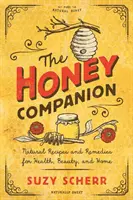 Medový spoločník: Prírodné recepty a prostriedky pre zdravie, krásu a domácnosť - The Honey Companion: Natural Recipes and Remedies for Health, Beauty, and Home