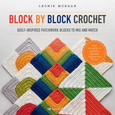 Háčkovanie po blokoch: Patchworkové bloky inšpirované prikrývkami, ktoré môžete kombinovať a spájať - Block by Block Crochet: Quilt-Inspired Patchwork Blocks to Mix and Match