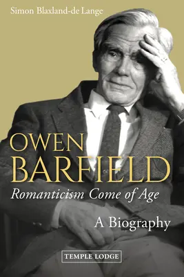 Owen Barfield, Romantizmus dospieva: A Biography - Owen Barfield, Romanticism Come of Age: A Biography