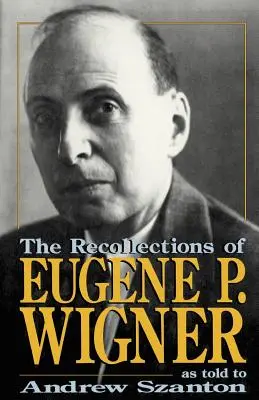 Spomienky Eugena P. Wignera - The Recollections of Eugene P Wigner