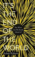 Je to koniec sveta: Čoho sa však naozaj bojíme? - It's the End of the World: But What Are We Really Afraid Of?