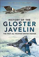 História lietadla Gloster Javelin: Prvá britská stíhačka do každého počasia - History of the Gloster Javelin: The First All Weather British Fighter