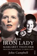 Železná lady - Margaret Thatcherová: Od dcéry obchodníka s potravinami po železnú lady - Iron Lady - Margaret Thatcher: From Grocer's Daughter to Iron Lady