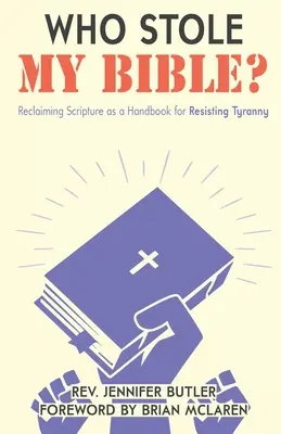 Kto mi ukradol Bibliu? Znovuzískanie Svätého písma ako príručky na odolávanie tyranii - Who Stole My Bible?: Reclaiming Scripture as a Handbook for Resisting Tyranny