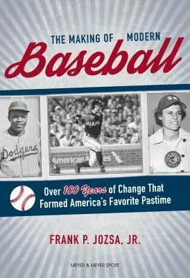 Tvorba moderného baseballu: Viac ako 100 rokov zmien, ktoré formovali obľúbenú americkú zábavu - The Making of Modern Baseball: Over 100 Years of Change That Formed America's Favorite Pastime