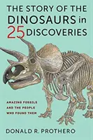 Príbeh dinosaurov v 25 objavoch: Úžasné fosílie a ľudia, ktorí ich našli - The Story of the Dinosaurs in 25 Discoveries: Amazing Fossils and the People Who Found Them