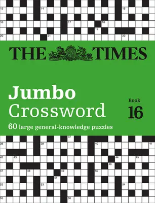 The Times Jumbo Crossword: Kniha 16, 16: 60 veľkých krížoviek so všeobecnými vedomosťami - The Times Jumbo Crossword: Book 16, 16: 60 Large General-Knowledge Crossword Puzzles