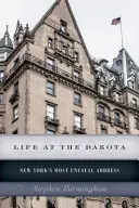 Život v Dakote: Najneobvyklejšia adresa v New Yorku - Life at the Dakota: New York's Most Unusual Address