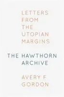 Hlohový archív: Listy z utopického okraja - The Hawthorn Archive: Letters from the Utopian Margins