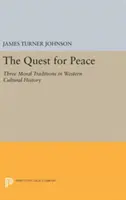 Hľadanie mieru: Tri morálne tradície v dejinách západnej kultúry - The Quest for Peace: Three Moral Traditions in Western Cultural History